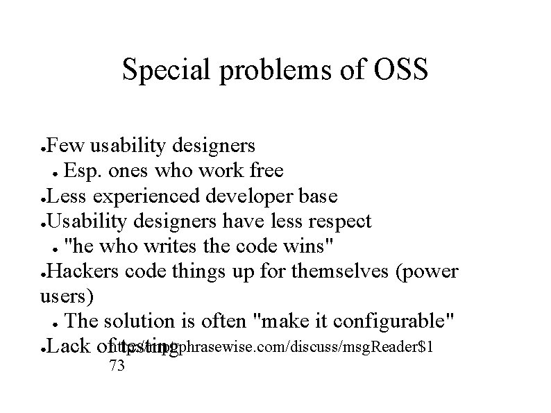 Special problems of OSS Few usability designers ● Esp. ones who work free ●Less