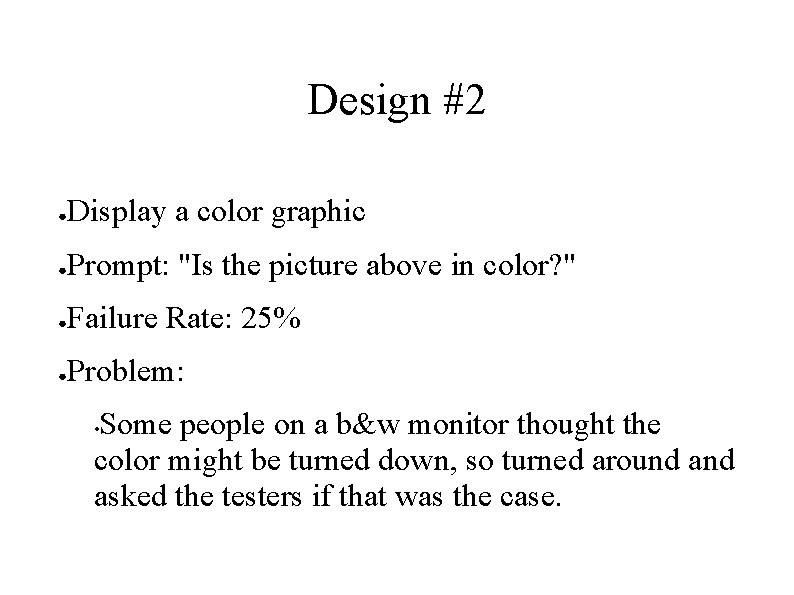 Design #2 ● Display a color graphic ● Prompt: "Is the picture above in