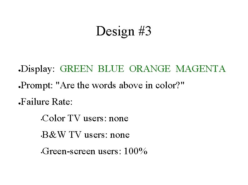 Design #3 ● Display: GREEN BLUE ORANGE MAGENTA ● Prompt: "Are the words above