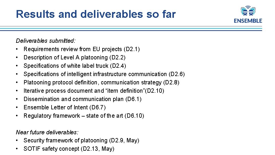 Results and deliverables so far Deliverables submitted: • Requirements review from EU projects (D