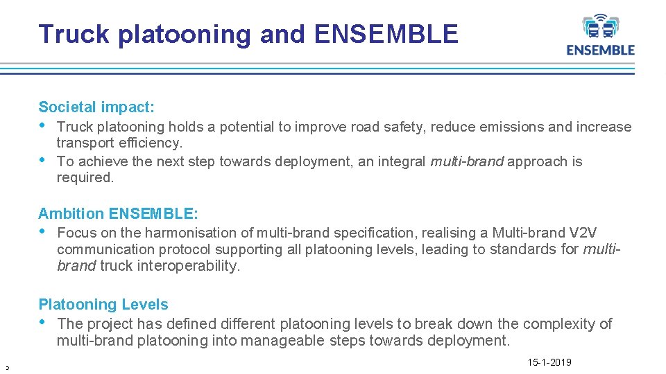 Truck platooning and ENSEMBLE Societal impact: • Truck platooning holds a potential to improve