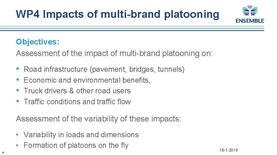 WP 4 Impacts of multi-brand platooning Objectives: Assessment of the impact of multi-brand platooning