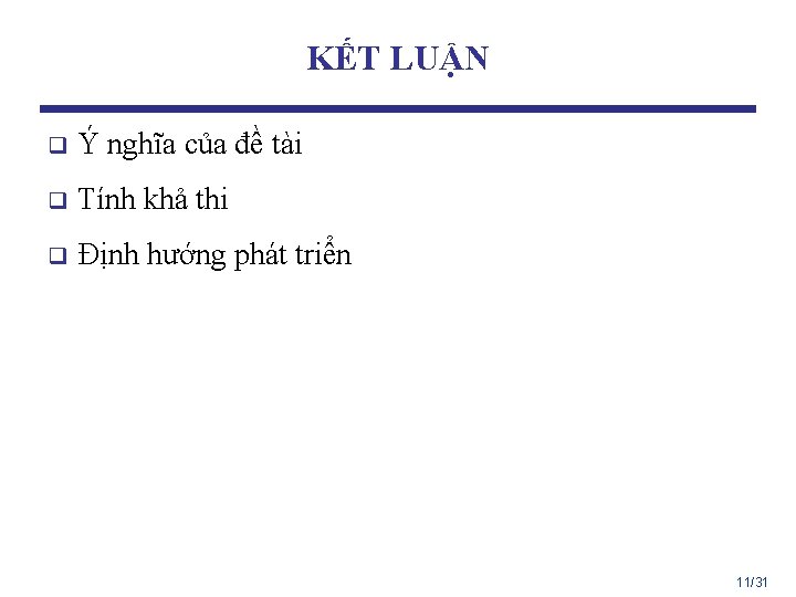 KẾT LUẬN q Ý nghĩa của đề tài q Tính khả thi q Định