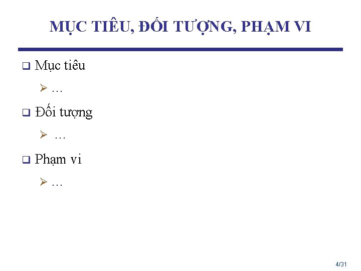 MỤC TIÊU, ĐỐI TƯỢNG, PHẠM VI q Mục tiêu Ø… q Đối tượng Ø