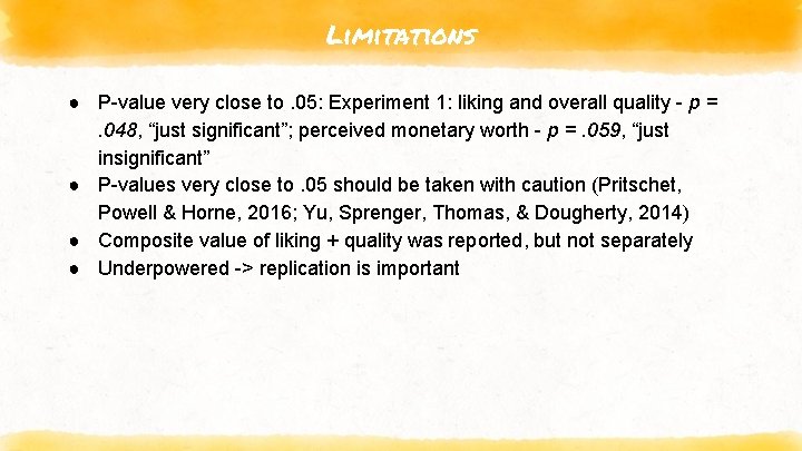 Limitations ● P-value very close to. 05: Experiment 1: liking and overall quality -