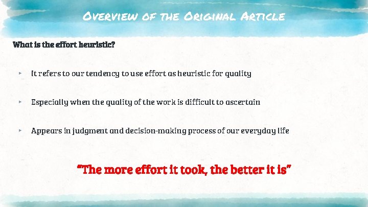 Overview of the Original Article What is the effort heuristic? ▸ It refers to