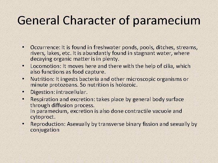 General Character of paramecium • Occurrence: It is found in freshwater ponds, pools, ditches,