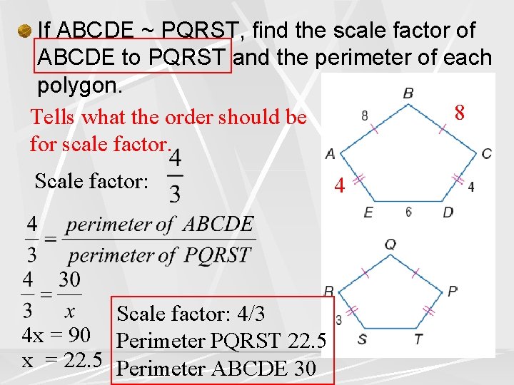 If ABCDE ~ PQRST, find the scale factor of ABCDE to PQRST and the If ABCDE ~ PQRST, find the scale factor of ABCDE to PQRST and the