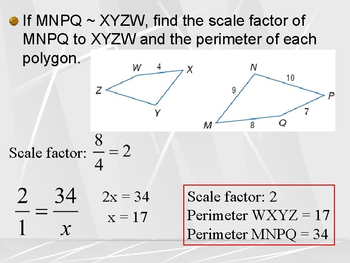 If MNPQ ~ XYZW, find the scale factor of MNPQ to XYZW and the