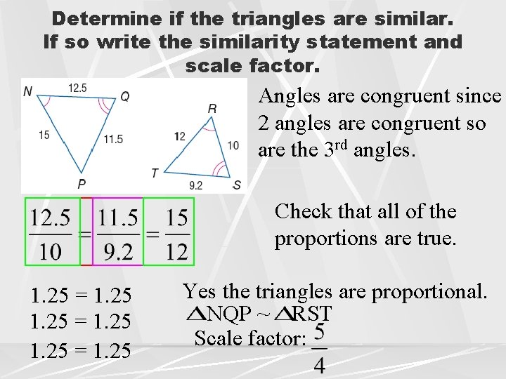 Determine if the triangles are similar. If so write the similarity statement and scale