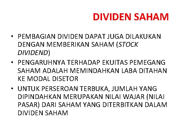 DIVIDEN SAHAM • PEMBAGIAN DIVIDEN DAPAT JUGA DILAKUKAN DENGAN MEMBERIKAN SAHAM (STOCK DIVIDEND) •