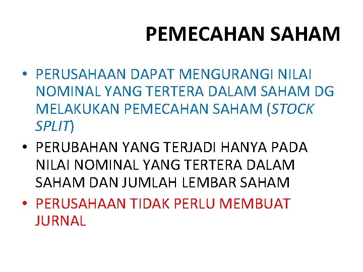 PEMECAHAN SAHAM • PERUSAHAAN DAPAT MENGURANGI NILAI NOMINAL YANG TERTERA DALAM SAHAM DG MELAKUKAN