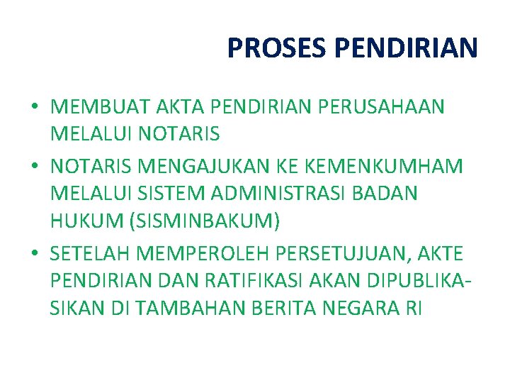 PROSES PENDIRIAN • MEMBUAT AKTA PENDIRIAN PERUSAHAAN MELALUI NOTARIS • NOTARIS MENGAJUKAN KE KEMENKUMHAM