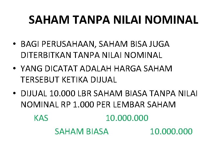 SAHAM TANPA NILAI NOMINAL • BAGI PERUSAHAAN, SAHAM BISA JUGA DITERBITKAN TANPA NILAI NOMINAL