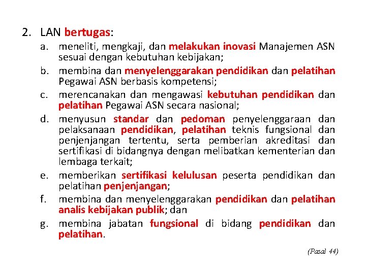 2. LAN bertugas: a. meneliti, mengkaji, dan melakukan inovasi Manajemen ASN sesuai dengan kebutuhan