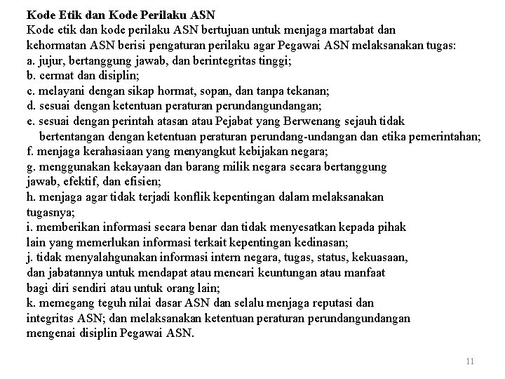 Kode Etik dan Kode Perilaku ASN Kode etik dan kode perilaku ASN bertujuan untuk