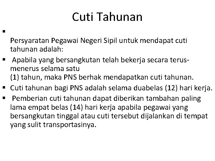 Cuti Tahunan § Persyaratan Pegawai Negeri Sipil untuk mendapat cuti tahunan adalah: § Apabila