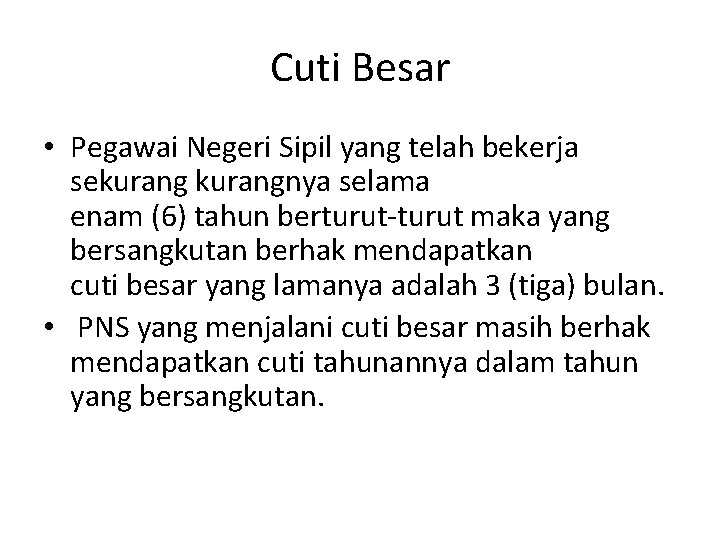 Cuti Besar • Pegawai Negeri Sipil yang telah bekerja sekurangnya selama enam (6) tahun