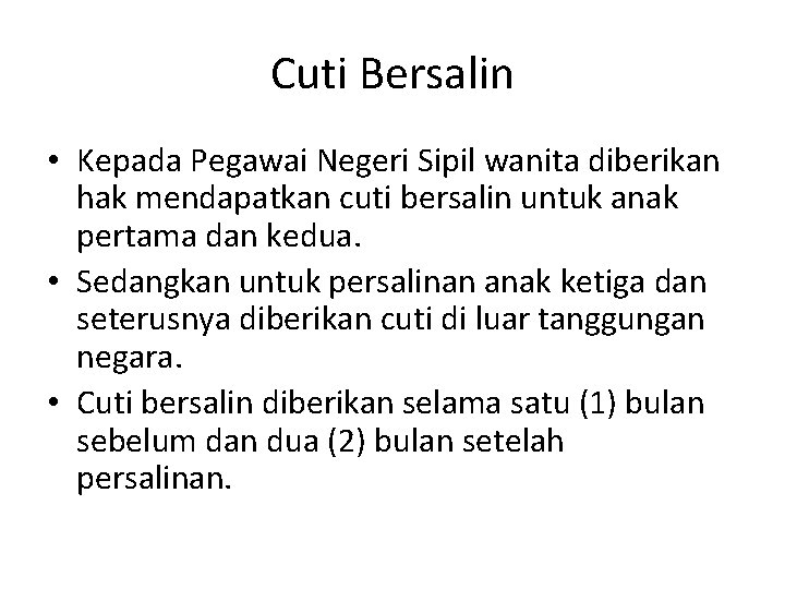 Cuti Bersalin • Kepada Pegawai Negeri Sipil wanita diberikan hak mendapatkan cuti bersalin untuk