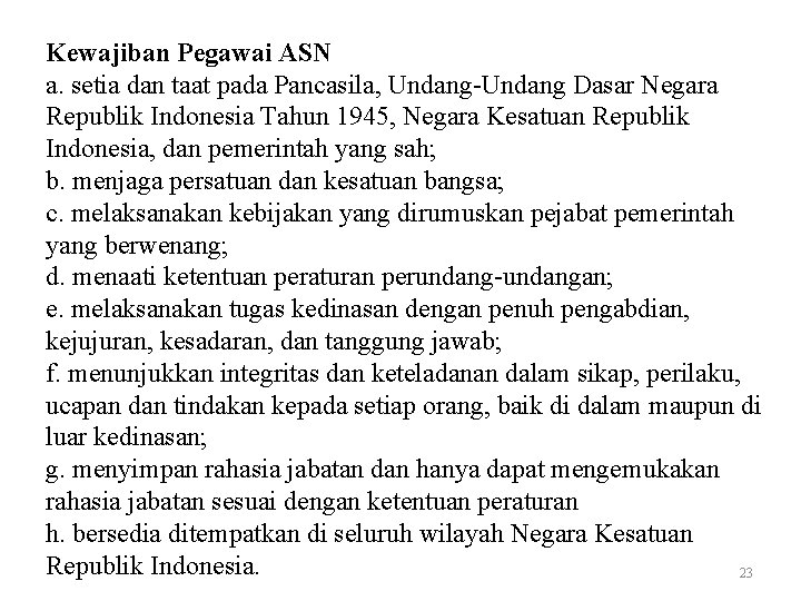 Kewajiban Pegawai ASN a. setia dan taat pada Pancasila, Undang-Undang Dasar Negara Republik Indonesia