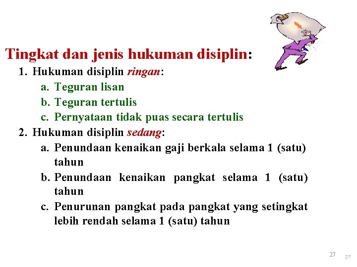 Tingkat dan jenis hukuman disiplin: 1. Hukuman disiplin ringan: a. Teguran lisan b. Teguran