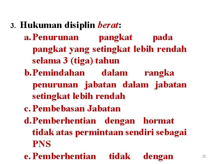 3. Hukuman disiplin berat: a. Penurunan pangkat pada pangkat yang setingkat lebih rendah selama