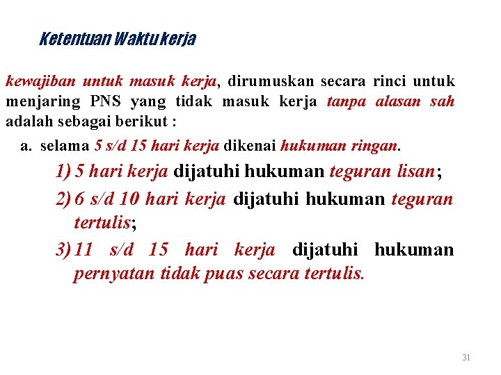 Ketentuan Waktu kerja kewajiban untuk masuk kerja, dirumuskan secara rinci untuk menjaring PNS yang