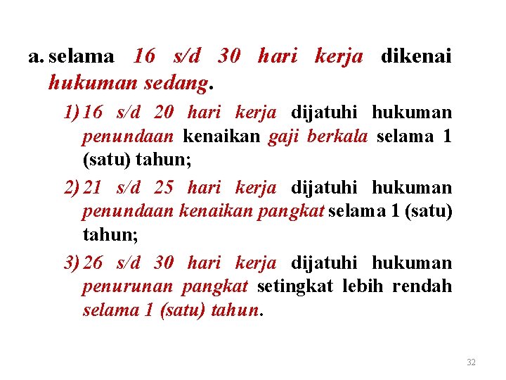 a. selama 16 s/d 30 hari kerja dikenai hukuman sedang. 1) 16 s/d 20