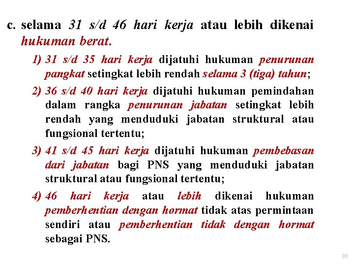 c. selama 31 s/d 46 hari kerja atau lebih dikenai hukuman berat. 1) 31