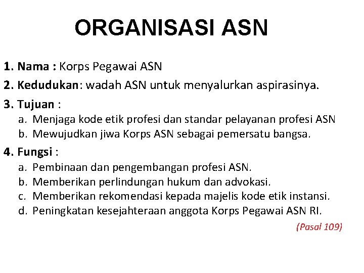 ORGANISASI ASN 1. Nama : Korps Pegawai ASN 2. Kedudukan: wadah ASN untuk menyalurkan