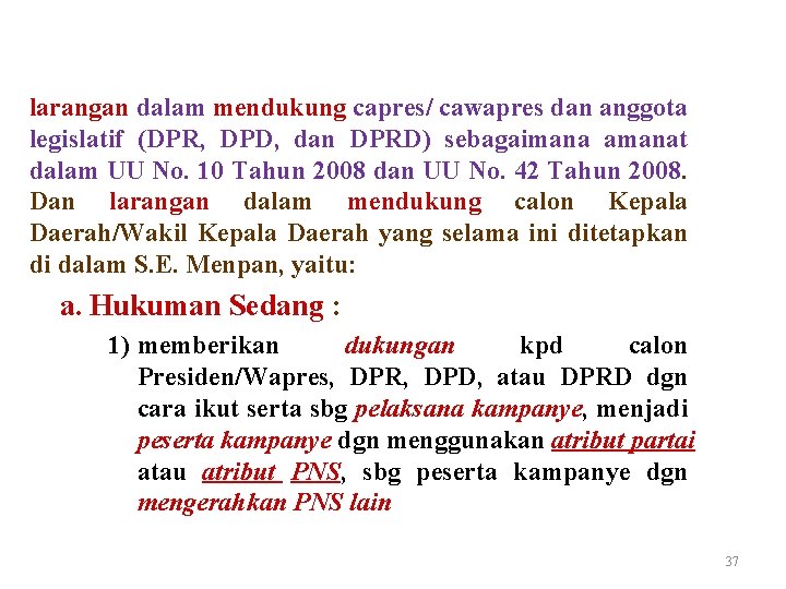 larangan dalam mendukung capres/ cawapres dan anggota legislatif (DPR, DPD, dan DPRD) sebagaimana amanat