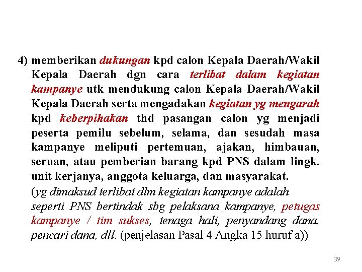 4) memberikan dukungan kpd calon Kepala Daerah/Wakil Kepala Daerah dgn cara terlibat dalam kegiatan