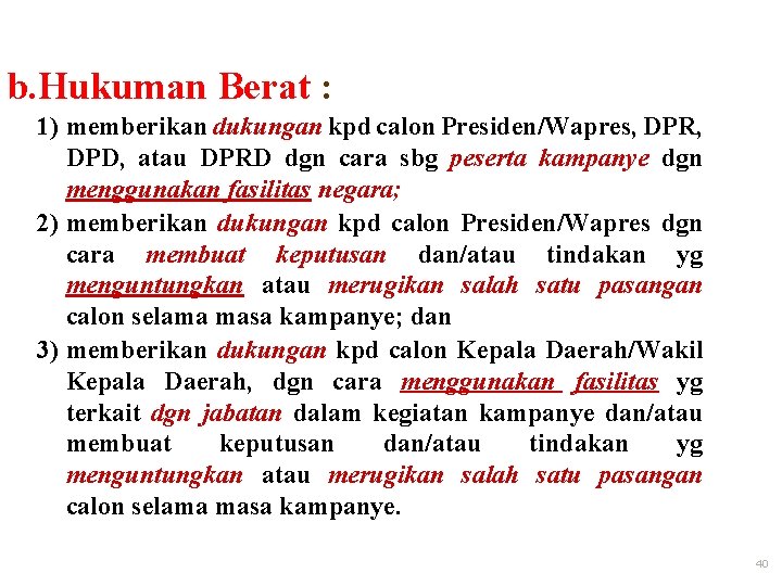 b. Hukuman Berat : 1) memberikan dukungan kpd calon Presiden/Wapres, DPR, DPD, atau DPRD
