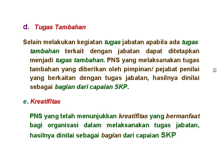 Selain melakukan kegiatan tugas jabatan apabila ada tugas tambahan terkait dengan jabatan dapat ditetapkan