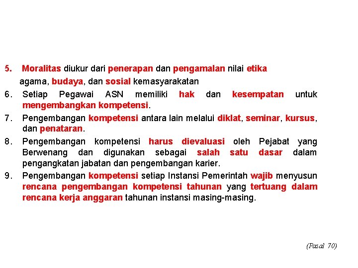 5. Moralitas diukur dari penerapan dan pengamalan nilai etika agama, budaya, dan sosial kemasyarakatan