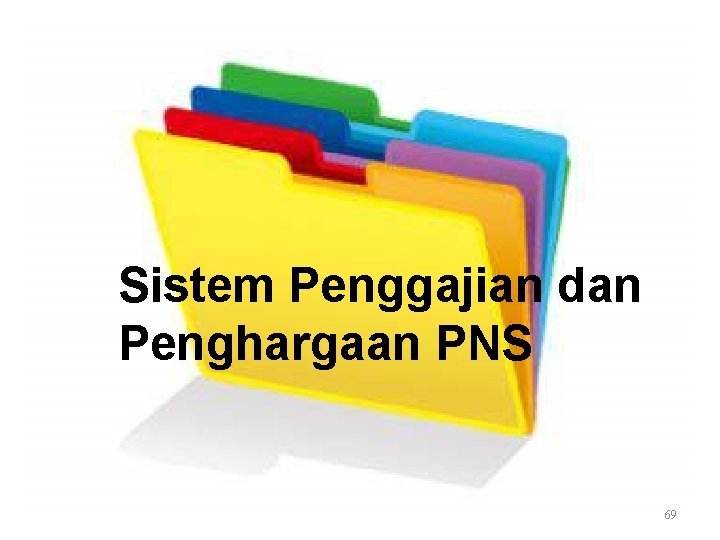 Sistem Penggajian dan Penghargaan PNS 69 