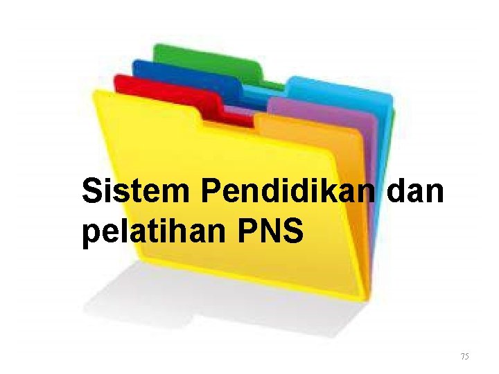 Sistem Pendidikan dan pelatihan PNS 75 