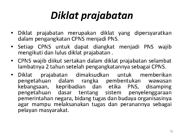 Diklat prajabatan • Diklat prajabatan merupakan diklat yang dipersyaratkan dalam pengangkatan CPNS menjadi PNS.