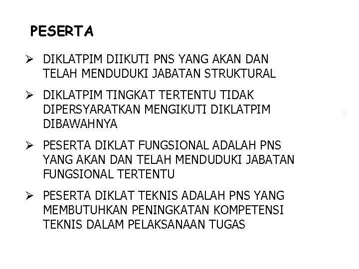 PESERTA Ø DIKLATPIM TINGKAT TERTENTU TIDAK DIPERSYARATKAN MENGIKUTI DIKLATPIM DIBAWAHNYA Ø PESERTA DIKLAT FUNGSIONAL