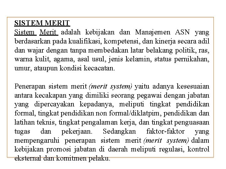 SISTEM MERIT Sistem Merit adalah kebijakan dan Manajemen ASN yang berdasarkan pada kualifikasi, kompetensi,