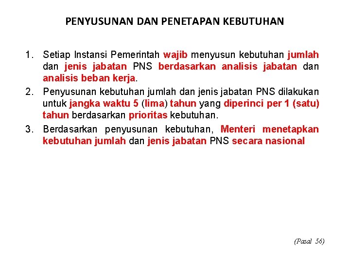 PENYUSUNAN DAN PENETAPAN KEBUTUHAN 1. Setiap Instansi Pemerintah wajib menyusun kebutuhan jumlah dan jenis