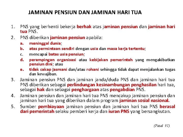 JAMINAN PENSIUN DAN JAMINAN HARI TUA 1. PNS yang berhenti bekerja berhak atas jaminan