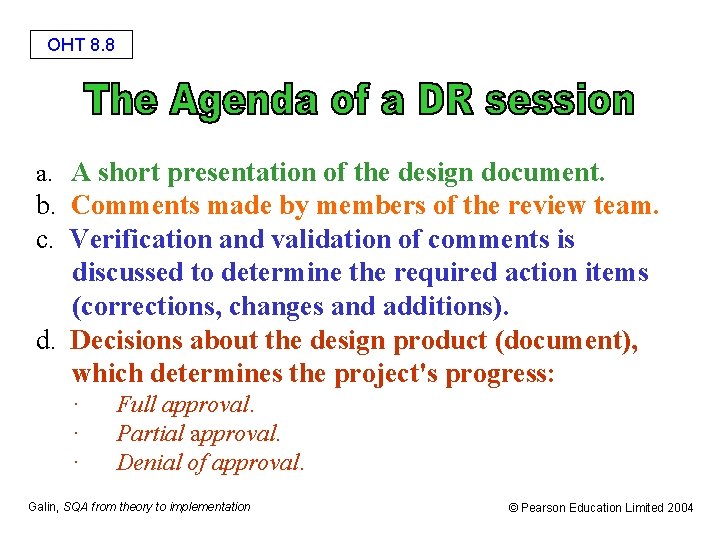 OHT 8. 8 a. A short presentation of the design document. b. Comments made