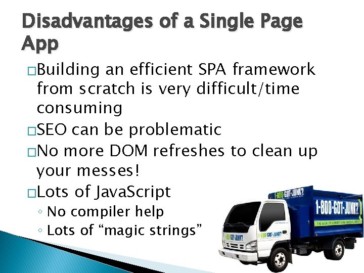 Disadvantages of a Single Page App �Building an efficient SPA framework from scratch is