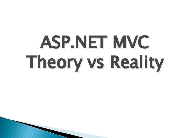 ASP. NET MVC Theory vs Reality 
