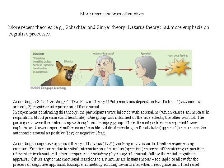 More recent theories of emotion More recent theories (e. g. , Schachter and Singer