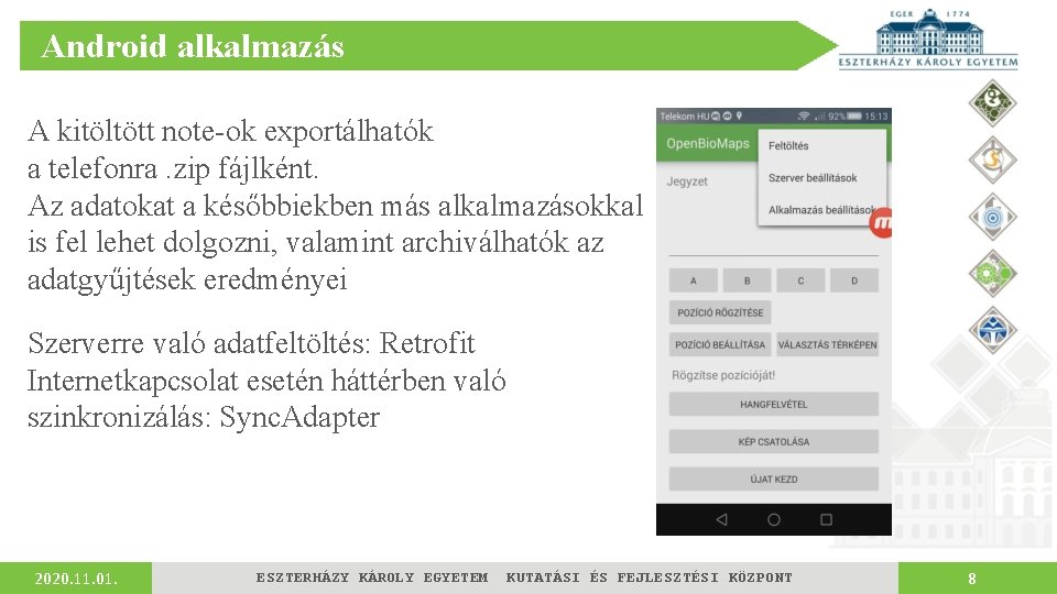 Android alkalmazás A kitöltött note-ok exportálhatók a telefonra. zip fájlként. Az adatokat a későbbiekben