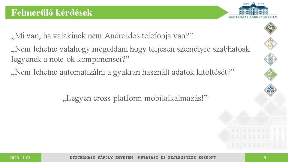 Felmerülő kérdések „Mi van, ha valakinek nem Androidos telefonja van? ” „Nem lehetne valahogy