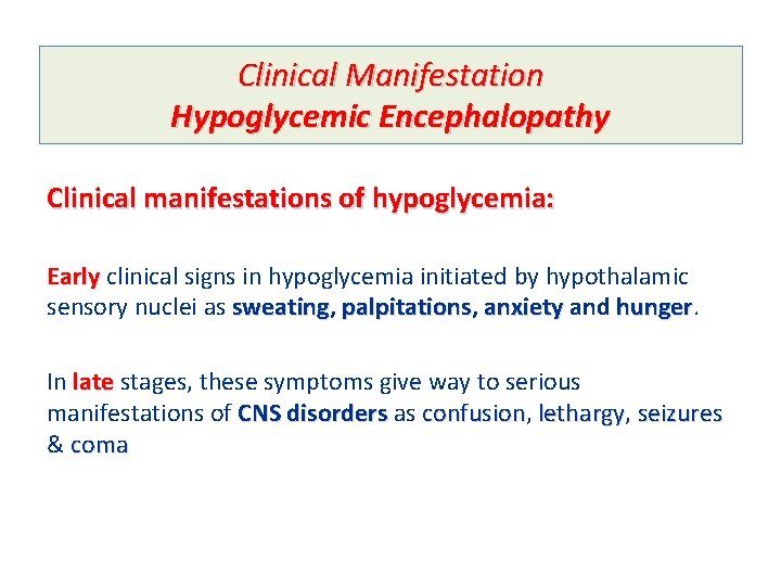 Clinical Manifestation Hypoglycemic Encephalopathy Clinical manifestations of hypoglycemia: Early clinical signs in hypoglycemia initiated