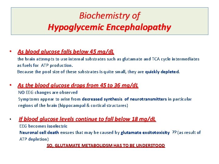 Biochemistry of Hypoglycemic Encephalopathy • As blood glucose falls below 45 mg/d. L the